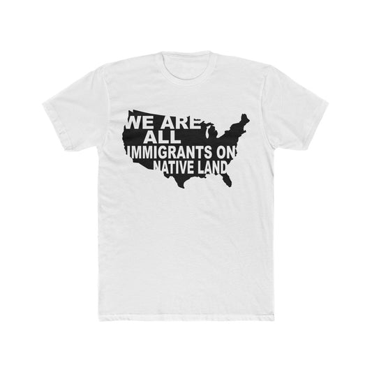 We Are All Immigrants - Men's Shirt